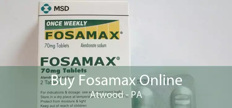 Buy Fosamax Online Atwood - PA