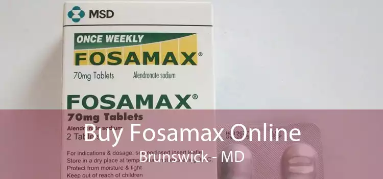 Buy Fosamax Online Brunswick - MD