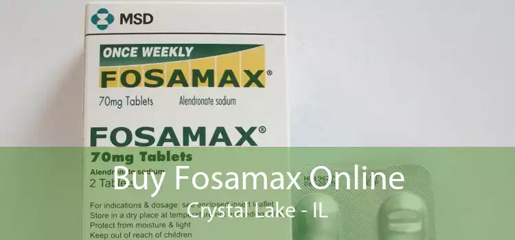 Buy Fosamax Online Crystal Lake - IL