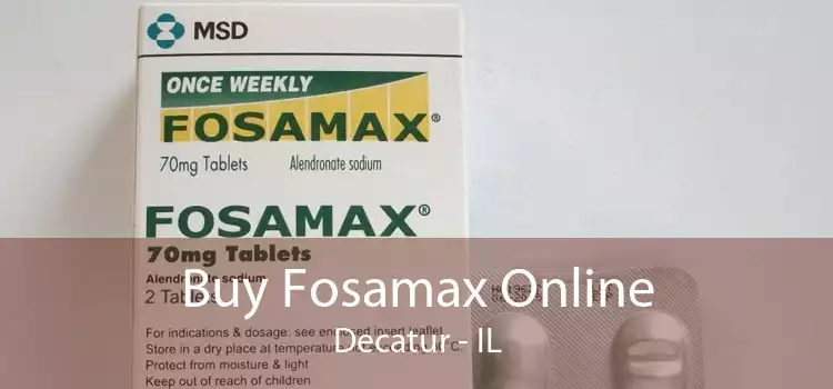 Buy Fosamax Online Decatur - IL